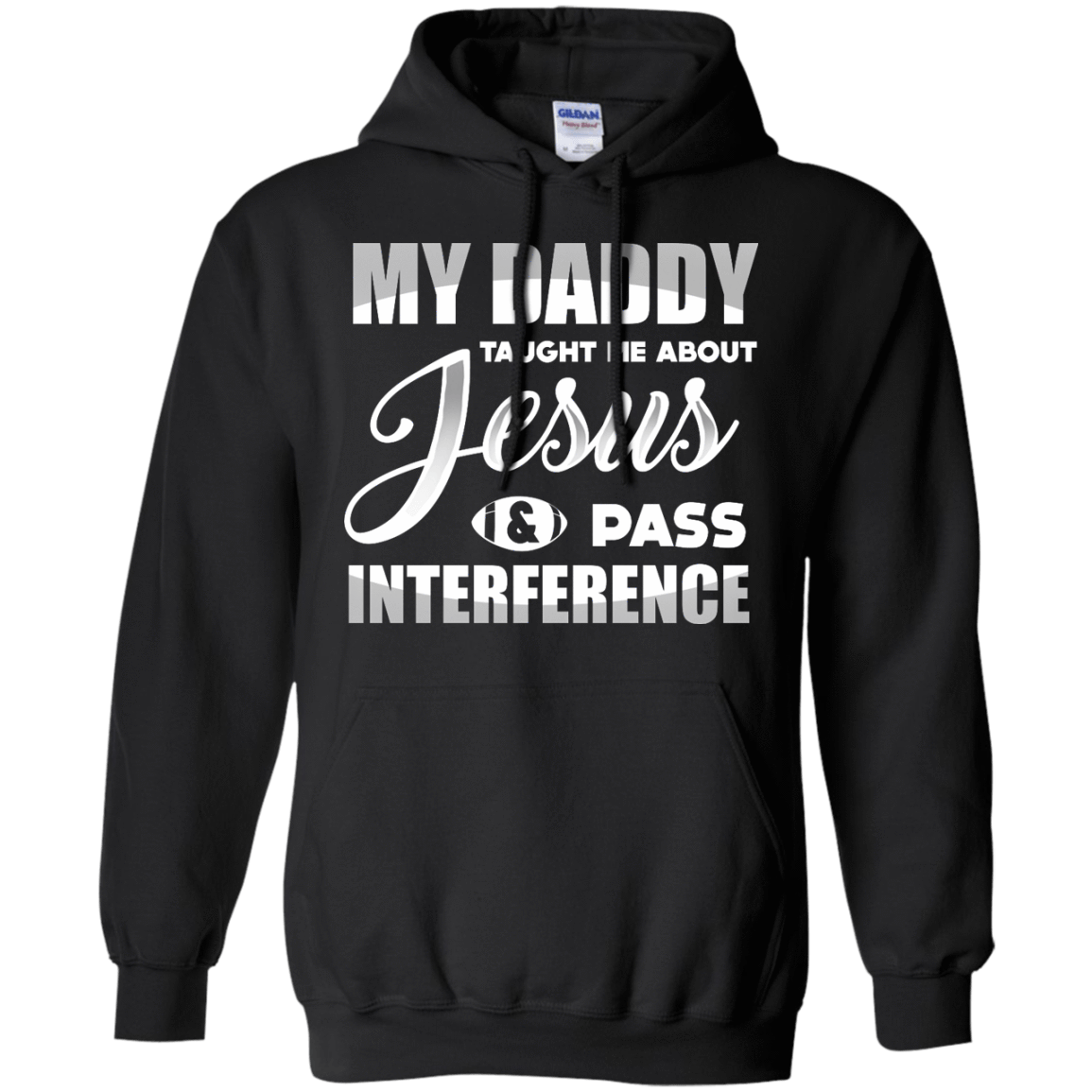 MY Daddy Taught Me About Jesus & Pass Interference-T-Shirt & Hoodie-Pullover Hoodie-Black