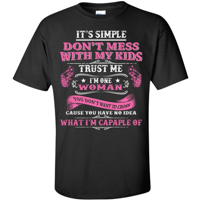 Don't Mess With My Kids I Am One Woman-T-Shirt & Hoodie-Classic T-Shirt-Black