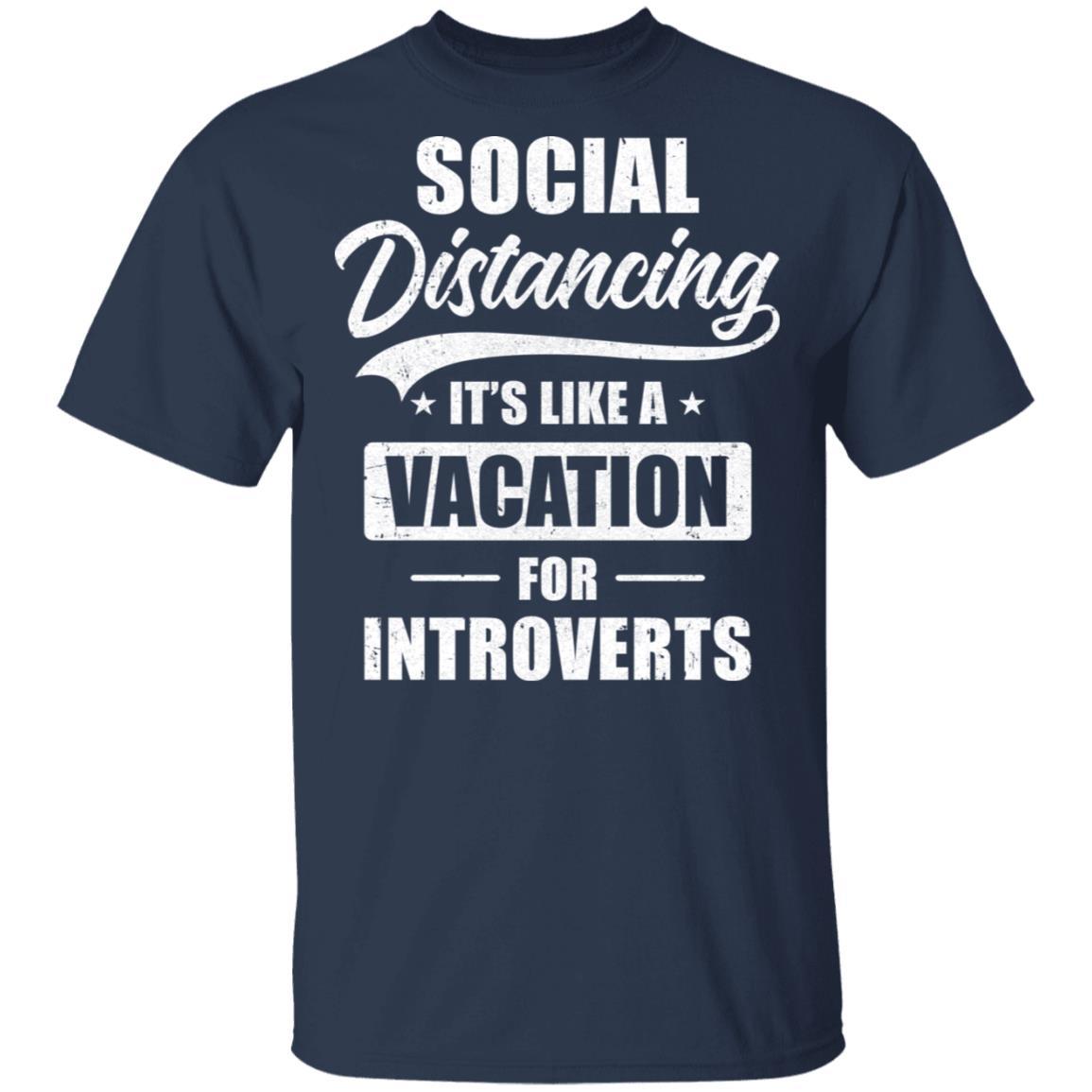 Social Distancing It's Like A Vacation For Introverts-T-Shirt & Tank Top-Classic T-Shirt-Navy