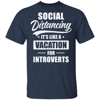 Social Distancing It's Like A Vacation For Introverts-T-Shirt & Tank Top-Classic T-Shirt-Navy