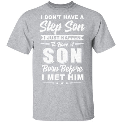I Don't Have A Step Son Dad Husband Fathers Day-T-Shirt & Hoodie-Classic T-Shirt-Sport Grey