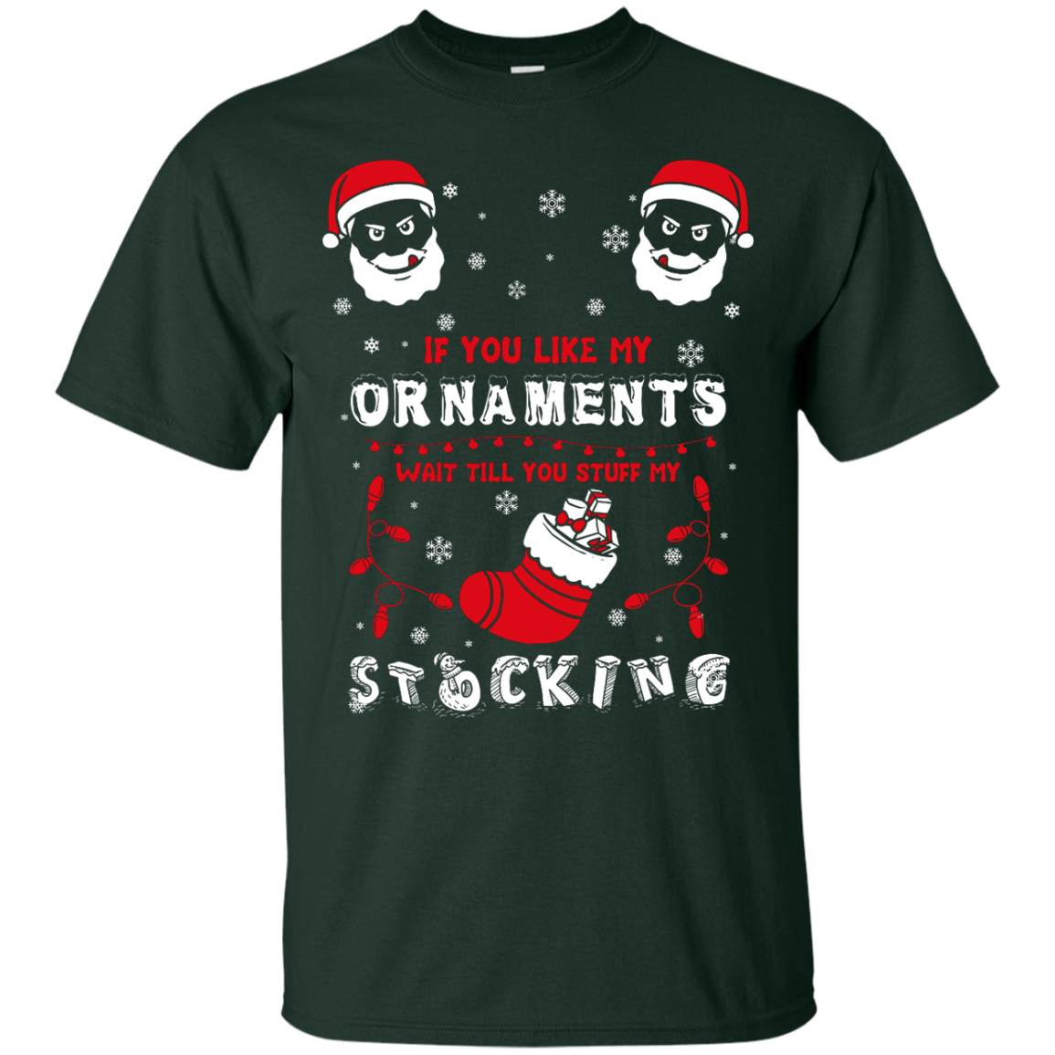 If You Like My Ornaments Wait Till You Stuff My Stocking-T-Shirt & Hoodie-Classic T-Shirt-Forest Green