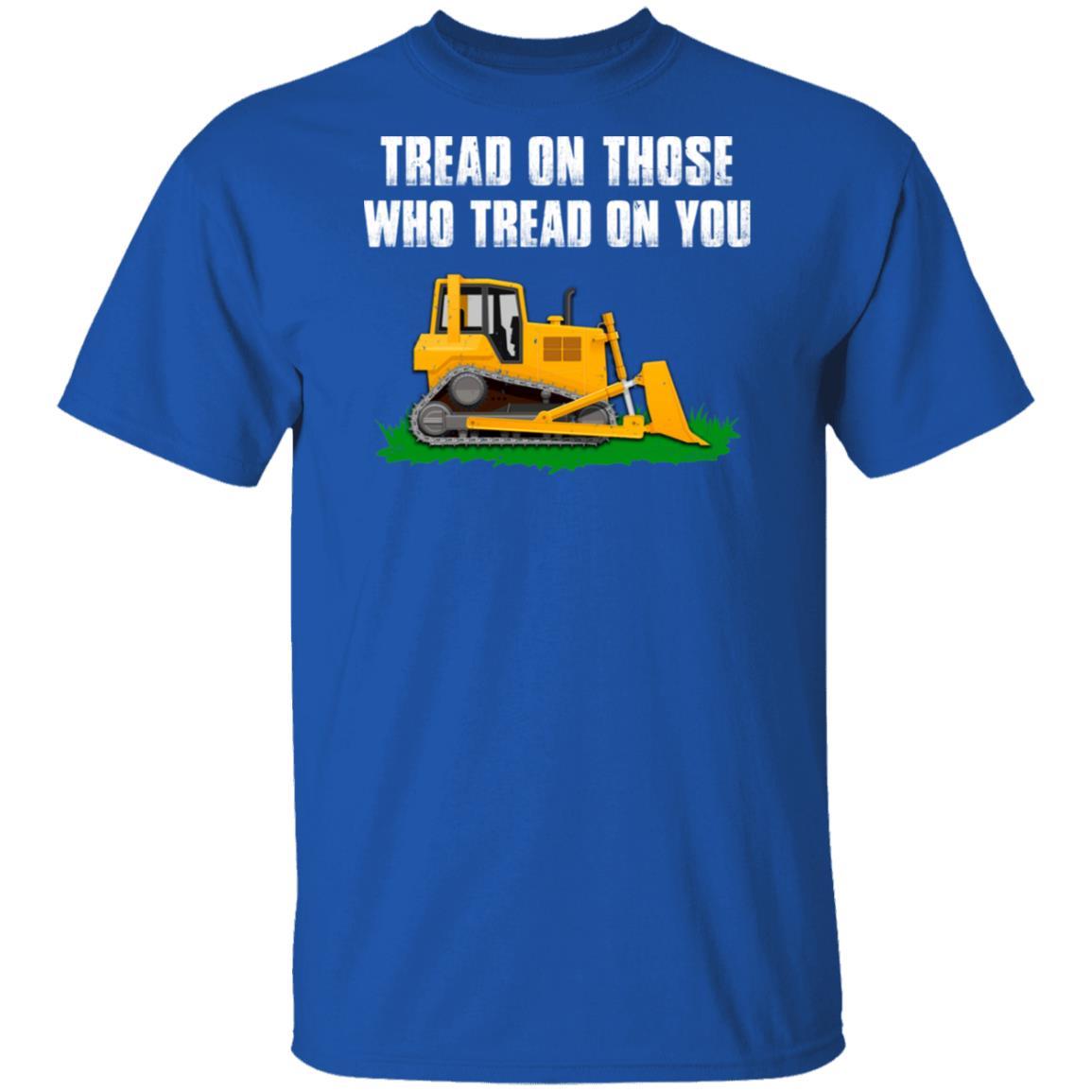Tread On Those Who Tread On You Bulldozer-T-Shirt & Hoodie-Classic T-Shirt-Royal