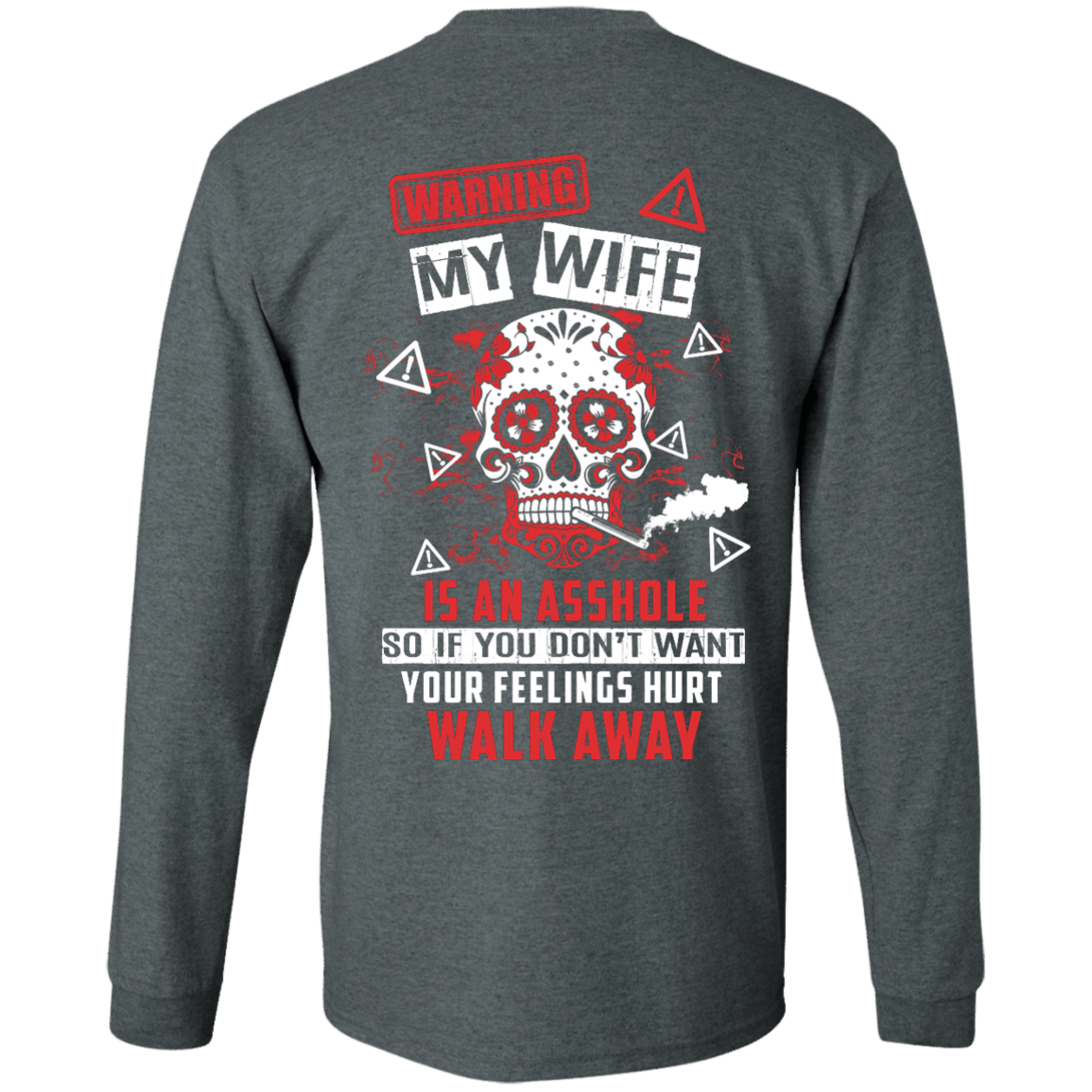 Warning my wife is An A**hole-T-Shirt & Hoodie-Long Sleeve T-Shirt-Dark Heather
