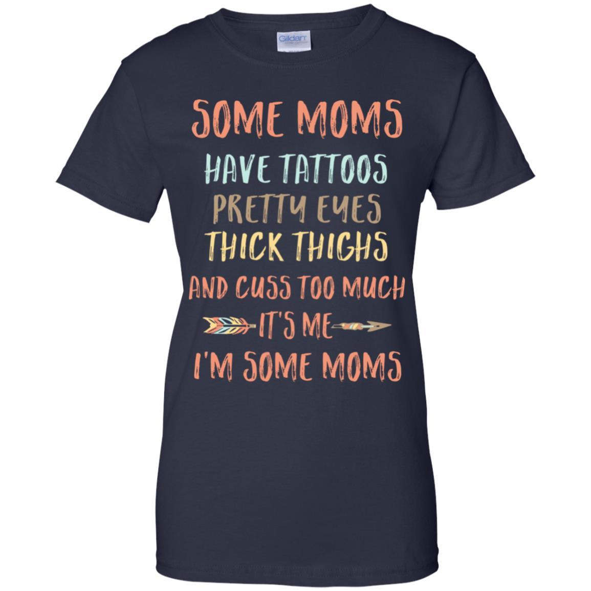 Some Moms Have Tattoos Pretty Eyes Thick Thighs-T-Shirt & Tank Top-Women's T-Shirt-Navy