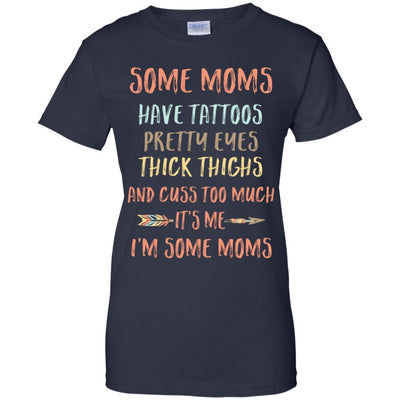 Some Moms Have Tattoos Pretty Eyes Thick Thighs-T-Shirt & Tank Top-Women's T-Shirt-Navy