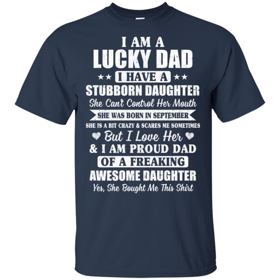 Lucky Dad Have A Stubborn Daughter Was Born In September-T-Shirt & Hoodie-Classic T-Shirt-Navy