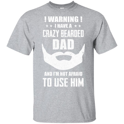 I Have A Crazy Bearded Dad I'm Not Afraid Use Him-T-Shirt & Hoodie-Classic T-Shirt-Sport Grey