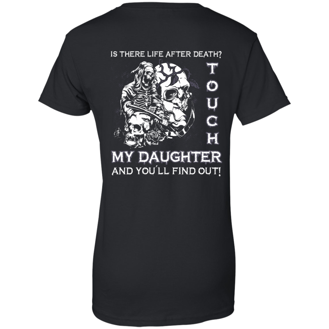 Is There Life After Death Touch My Daughter And You'll Find Out-T-Shirt & Hoodie-Women's T-Shirt-Black
