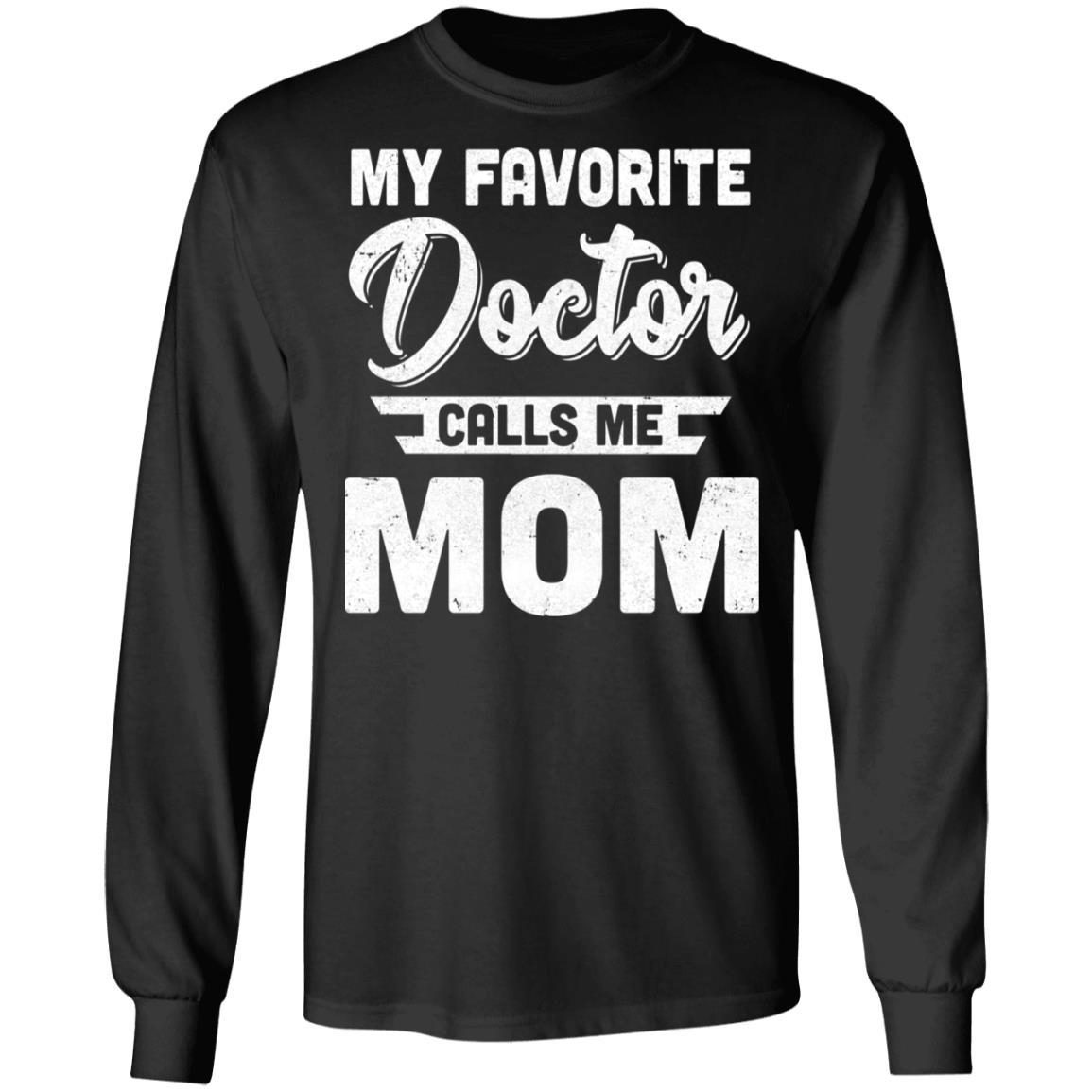 My Favorite Doctor Calls Me Mom Gifts-T-Shirt & Hoodie-Long Sleeve T-Shirt-Black