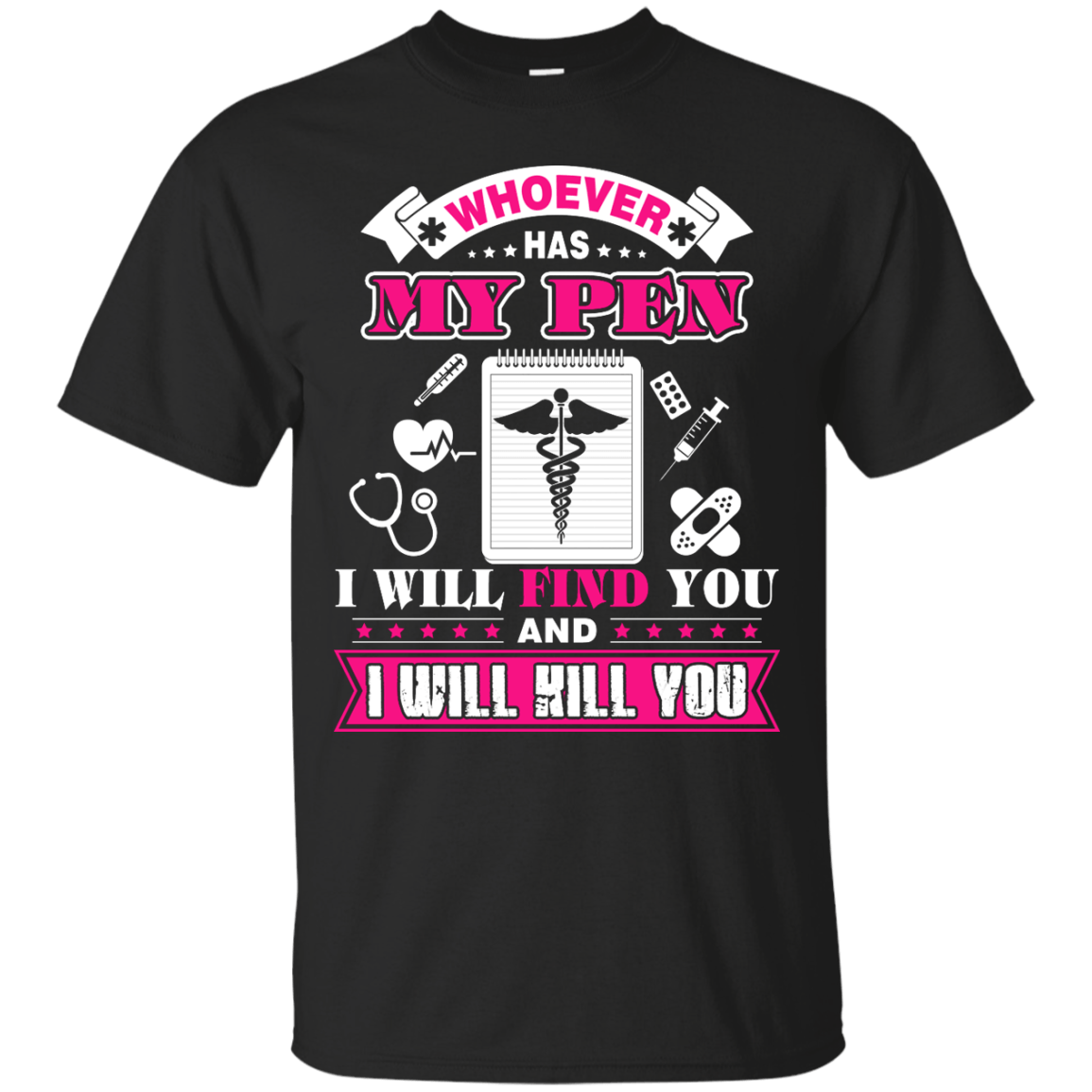 Whoever Has My Pen I Will Find You And I Will Kill You-T-Shirt & Hoodie-Classic T-Shirt-Black