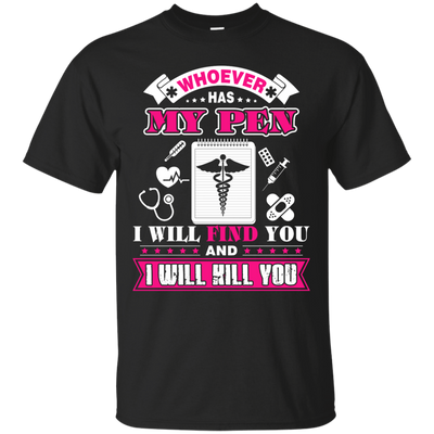 Whoever Has My Pen I Will Find You And I Will Kill You-T-Shirt & Hoodie-Classic T-Shirt-Black