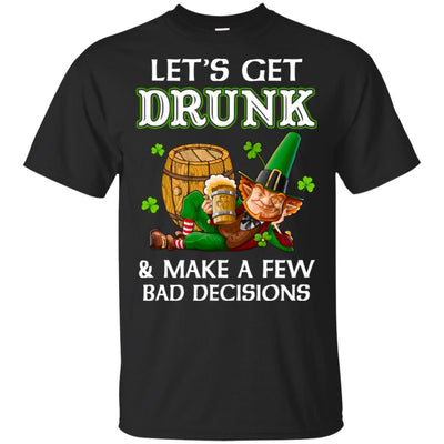 Lets Get Drunk Make A Few Bad Decisions St Patrick Day-T-Shirt & Hoodie-Classic T-Shirt-Black