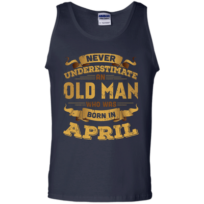 Never Underestimate An Old Man Who Was Born In April-T-Shirt & Hoodie-Unisex Tank-Navy