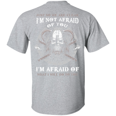 Viking I Am Not Afraid Of You I Am Afraid Of What I Will Do To You-T-Shirt & Hoodie-Classic T-Shirt-Sport Grey