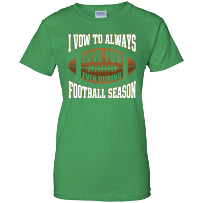I Vow To Always Love You Even During Football Season-T-Shirt & Hoodie-Women's T-Shirt-Irish Green