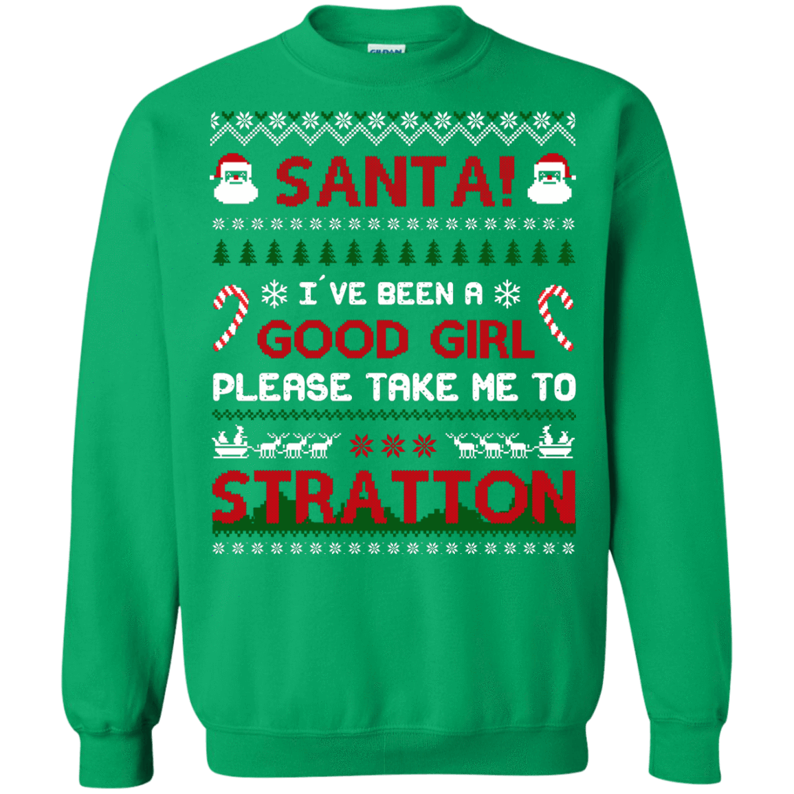 Santa I've Been A Good Girl Please Take Me To Stratton-T-Shirt & Hoodie-Crewneck Sweatshirt-Irish Green