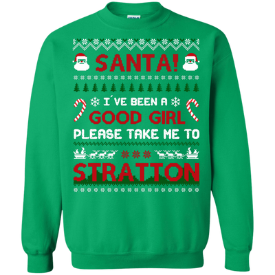 Santa I've Been A Good Girl Please Take Me To Stratton-T-Shirt & Hoodie-Crewneck Sweatshirt-Irish Green