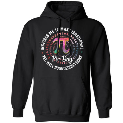Pi Day Inspires Me To Make Irrational Decisions 3.14 Math-T-Shirt & Hoodie-Pullover Hoodie-Black