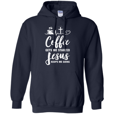 Coffee Gets Me Started Jesus Keeps Me Going-T-Shirt & Hoodie-Pullover Hoodie-Navy