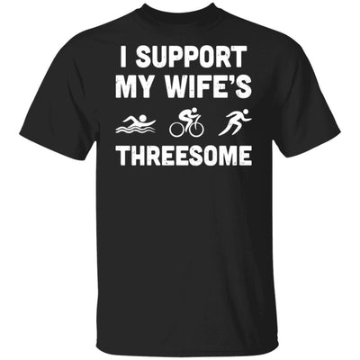 Triathlon I Support My Wife's Threesome Funny Husband-T-Shirt & Hoodie-Classic T-Shirt-Black