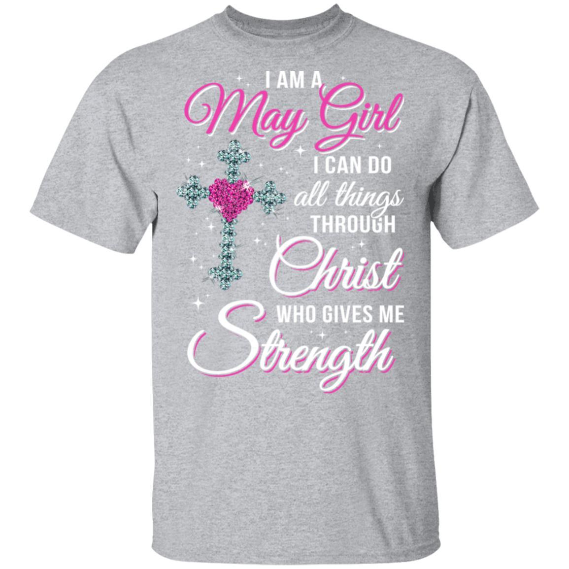 May Girl Christ Gives Me Strength Birthday Gifts Women-T-Shirt & Hoodie-Classic T-Shirt-Sport Grey