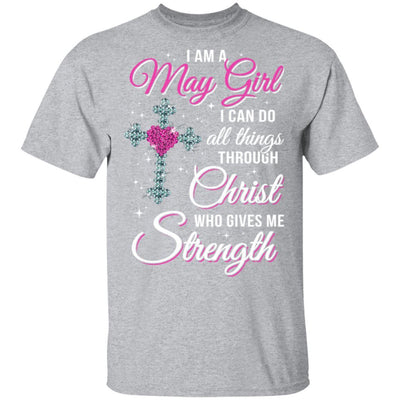 May Girl Christ Gives Me Strength Birthday Gifts Women-T-Shirt & Hoodie-Classic T-Shirt-Sport Grey