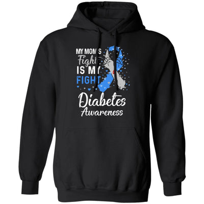 My Mom's Fight Is My Fight Diabetes Awareness-T-Shirt & Hoodie-Pullover Hoodie-Black