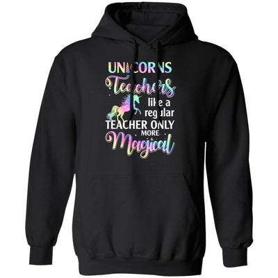 Unicorn Teachers Like A Regular Teacher Only More Magical-T-Shirt & Hoodie-Pullover Hoodie-Black