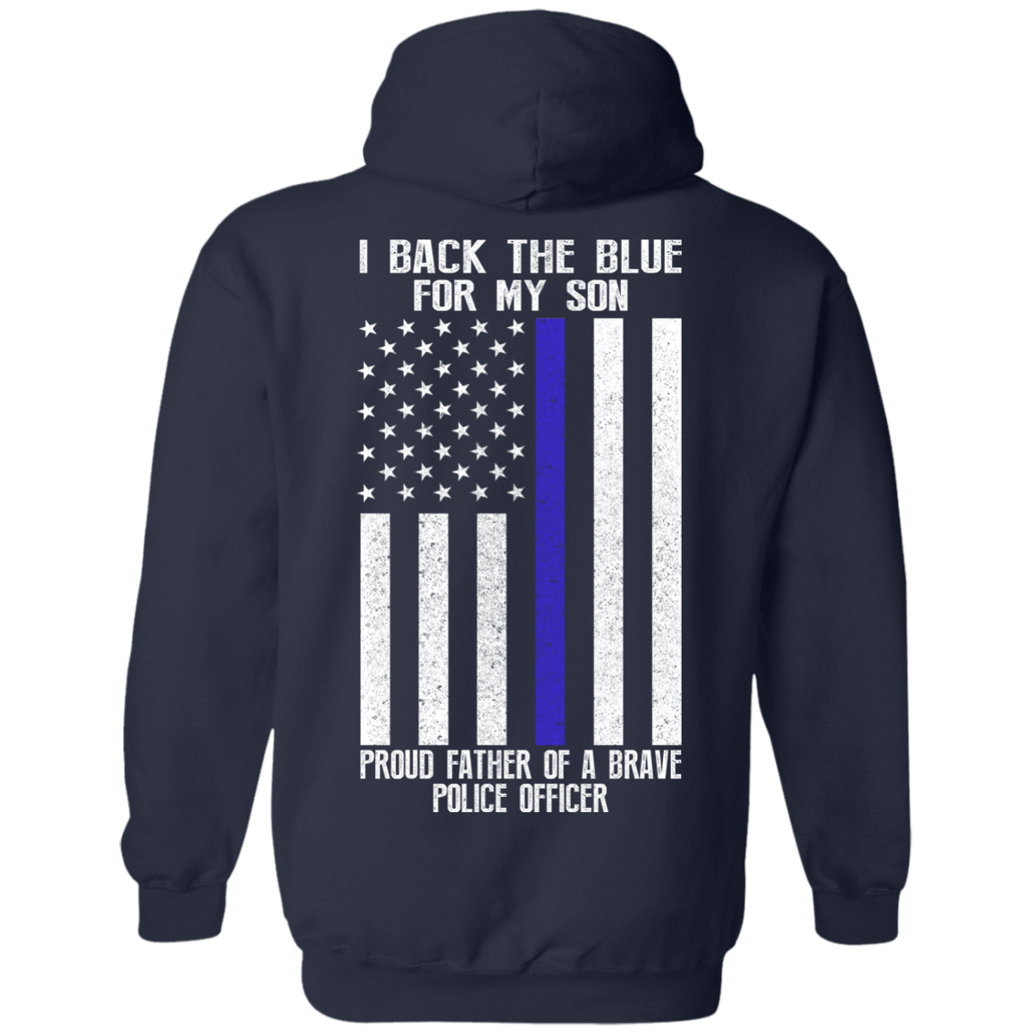 I Back The Blue for My Son Police Thin Blue Line For Dad-T-Shirt & Hoodie-Pullover Hoodie-Navy