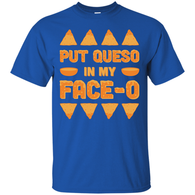 Put Queso In My Face-O-T-Shirt & Hoodie-Classic T-Shirt-Royal