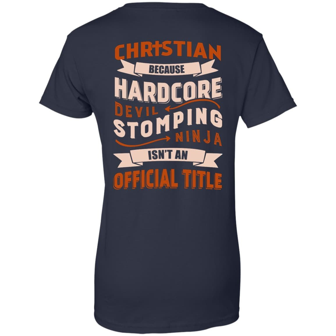 Christian Because Hardcore Devil Stomping Ninja Isn't An Official Title-T-Shirt & Hoodie-Women's T-Shirt-Navy