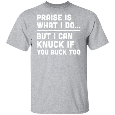 Praise Is What I Do But I Can Knuck If You Buck Too-T-Shirt & Hoodie-Classic T-Shirt-Sport Grey