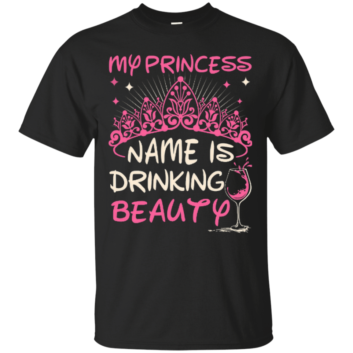 My Princess Name Is Drinking Beauty-T-Shirt & Hoodie-Classic T-Shirt-Black