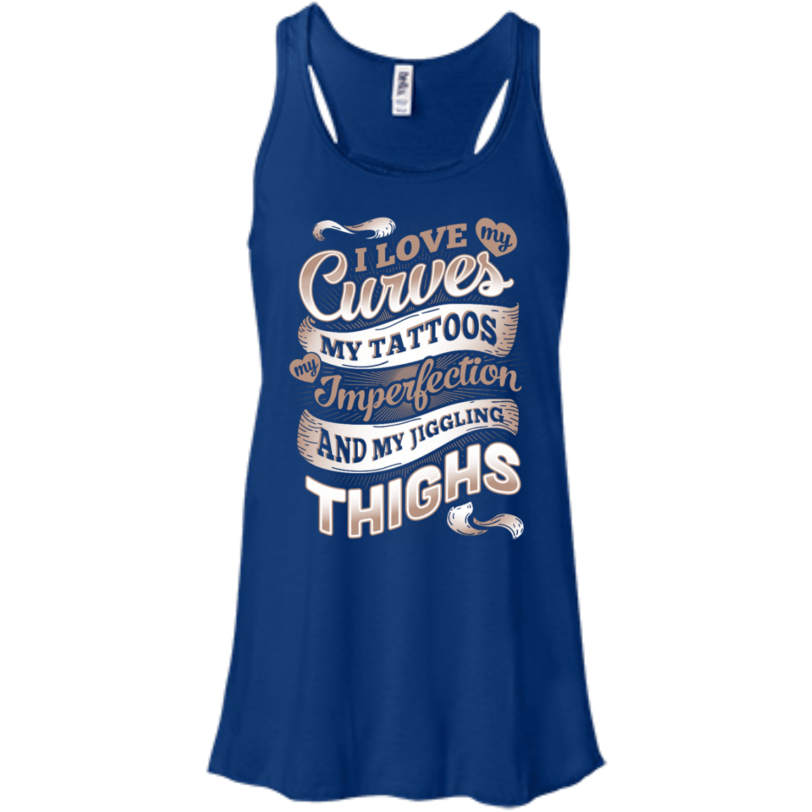 I Love My Curves My Tattoos My Imperfections-T-Shirt & Hoodie-Women's Flowy Racerback Tank-True Royal