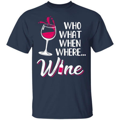Who Want When Where Wine Drink Lover-T-Shirt & Tank Top-Classic T-Shirt-Navy