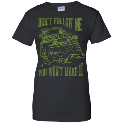 Don't Follow Me You Won't Make It Army Jeep T Shirt-T-Shirt & Hoodie-Women's T-Shirt-Black