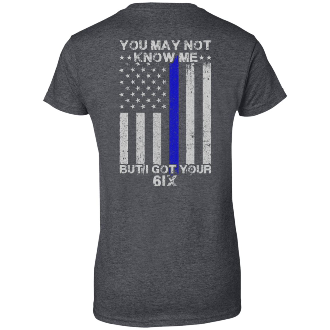 You may not know me but i got your 6 Police-T-Shirt & Hoodie-Women's T-Shirt-Dark Heather