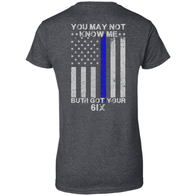You may not know me but i got your 6 Police-T-Shirt & Hoodie-Women's T-Shirt-Dark Heather