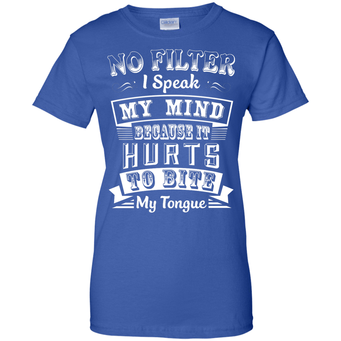 No Filter I Speak My Mind Because It Hurts To Bite My Tongue-T-Shirt & Hoodie-Women's T-Shirt-Royal