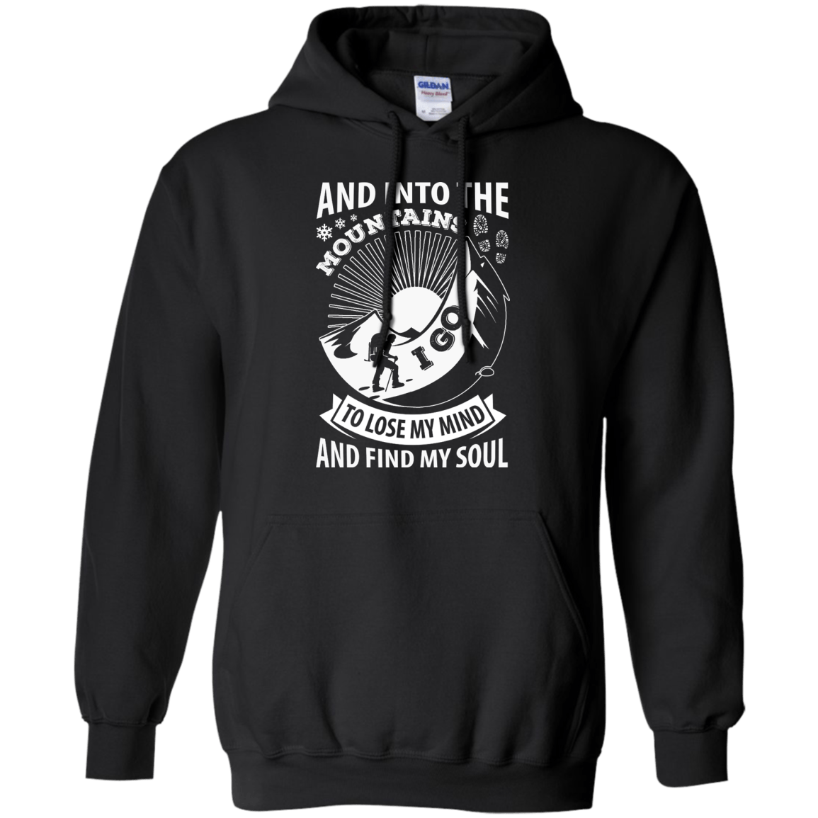 Into The Mountains I Go To Lose My Mind And Find My Soul-T-Shirt & Hoodie-Pullover Hoodie-Black