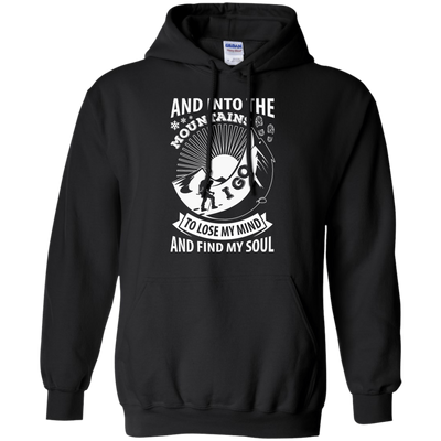 Into The Mountains I Go To Lose My Mind And Find My Soul-T-Shirt & Hoodie-Pullover Hoodie-Black