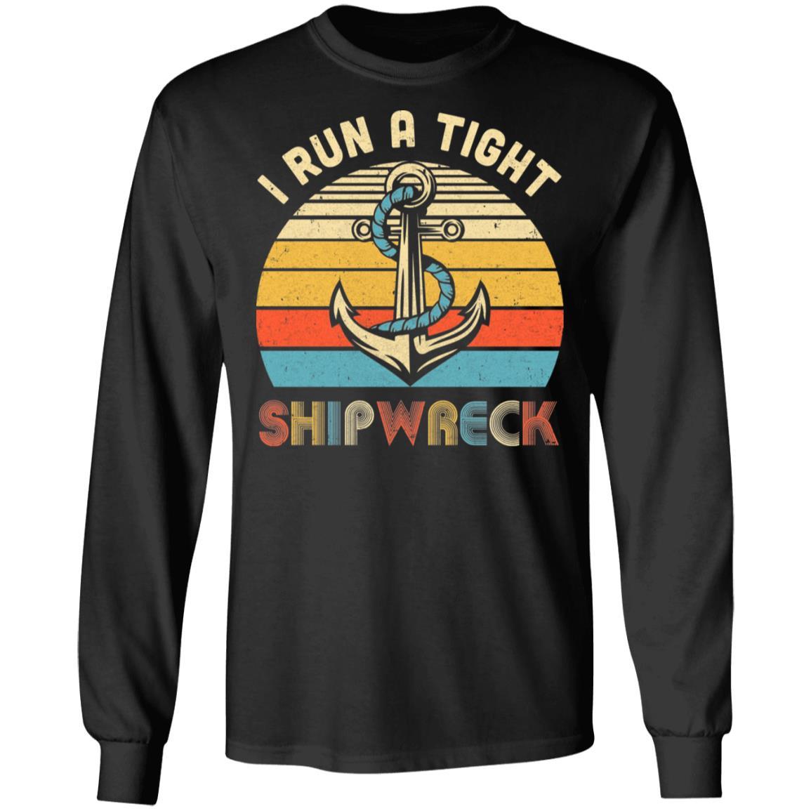 I Run A Tight Shipwreck Pirate Vintage Funny Mom Dad-T-Shirt & Hoodie-Long Sleeve T-Shirt-Black