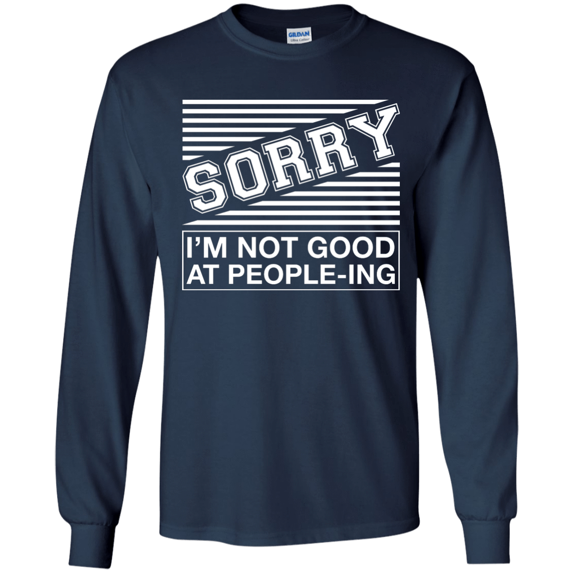 Sorry I'm Not Good At People-ing-T-Shirt & Hoodie-Long Sleeve T-Shirt-Navy