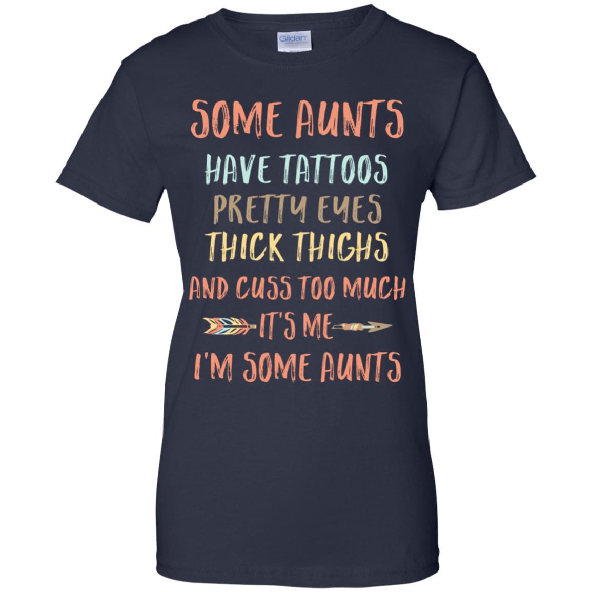 Some Aunts Have Tattoos Pretty Eyes Thick Thighs-T-Shirt & Tank Top-Women's T-Shirt-Navy