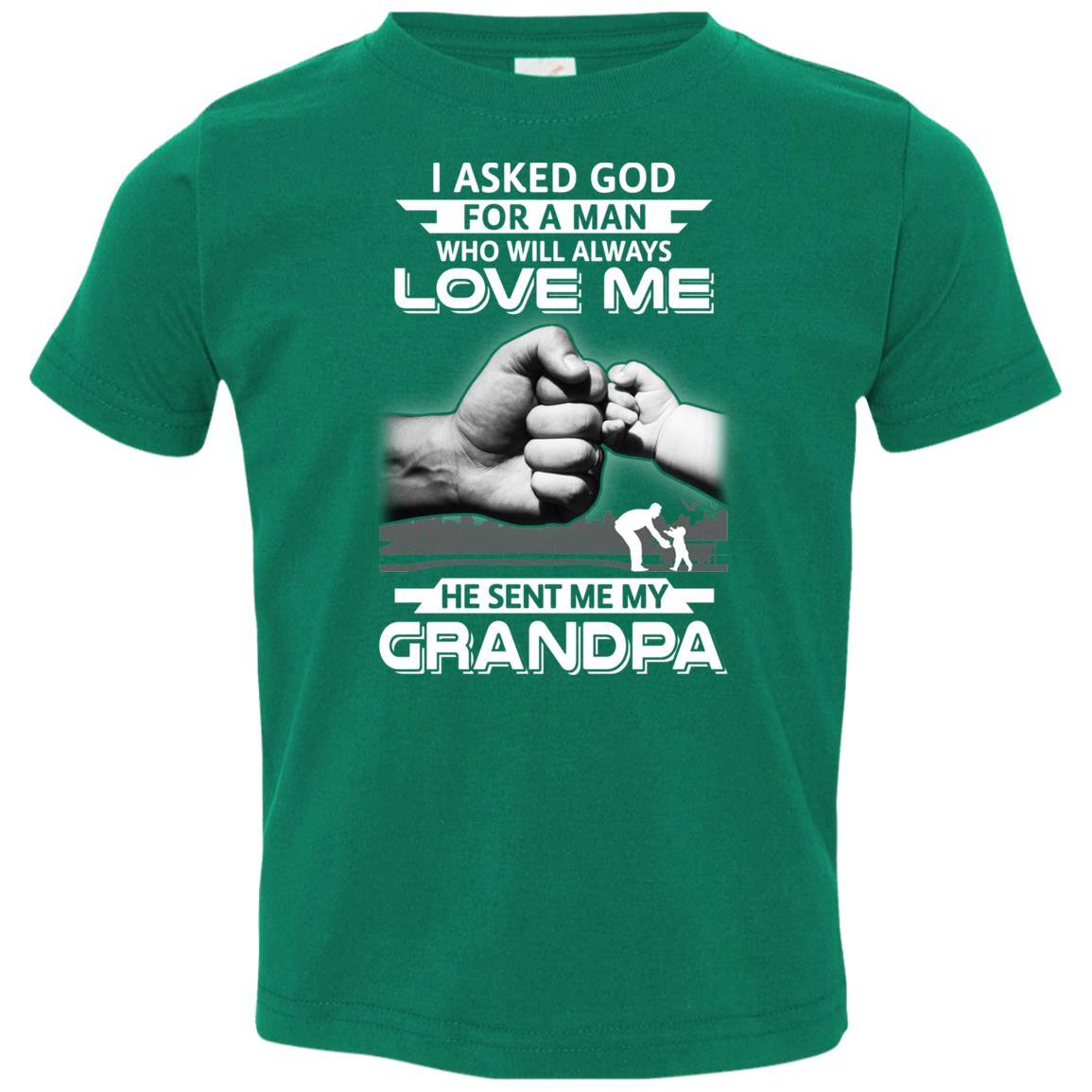 I Asked God For A Man Who Always Love Me Grandpa Youth-Youth Shirt-Toddler T-Shirt-Kelly
