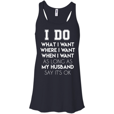 I Do What I Want As Long As My Husband Say It's Ok-T-Shirt & Hoodie-Women's Flowy Racerback Tank-Midnight