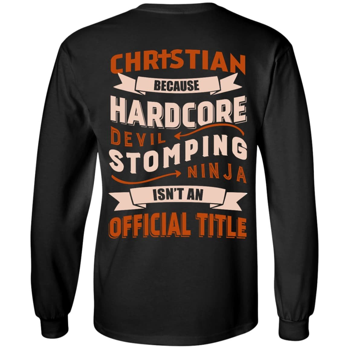 Christian Because Hardcore Devil Stomping Ninja Isn't An Official Title-T-Shirt & Hoodie-Long Sleeve T-Shirt-Black