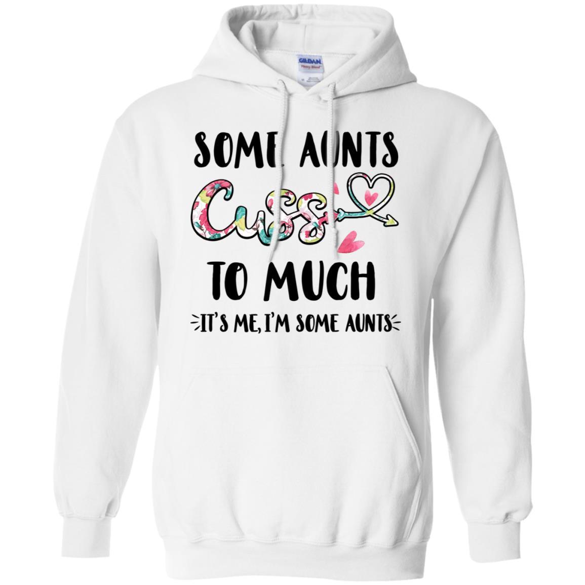 Some Aunts Cuss Too Much It's Me I'm Some Aunts-T-Shirt & Tank Top-Pullover Hoodie-White