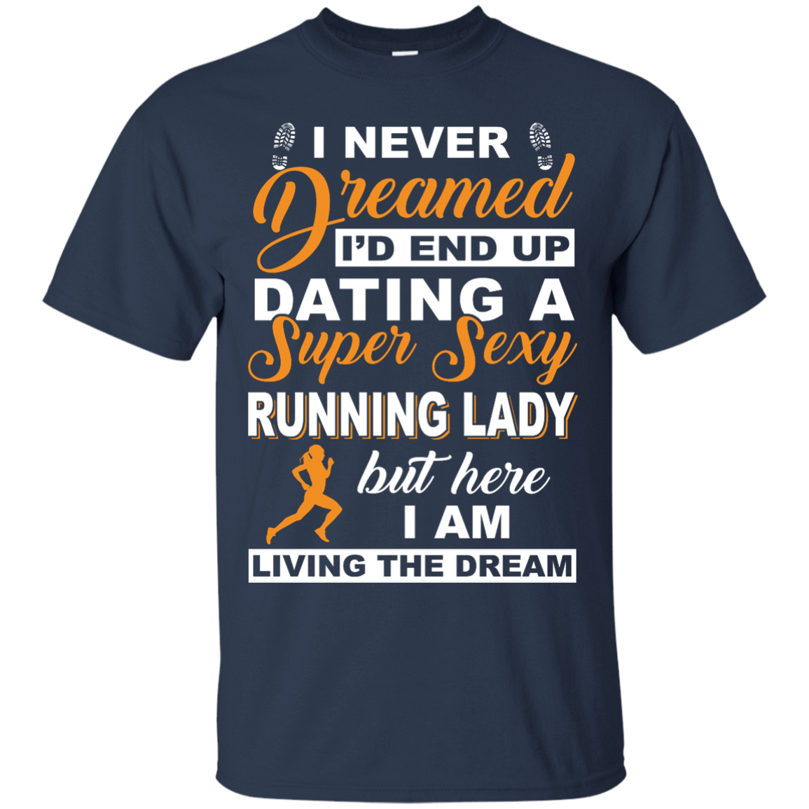 I'd End Up Dating A Super Sexy Running Lady-T-Shirt & Hoodie-Classic T-Shirt-Navy